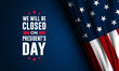 President's Day Background Design Vector Illustration With We Will Be Closed text