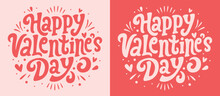 Happy Valentine's Day Lettering Card. Valentine Pink And Red Quotes Round Badge. Groovy Retro Vintage Hippie 70s 80s Aesthetic Message. Cute Love Hearts Concept Text Shirt Design And Print Vector.