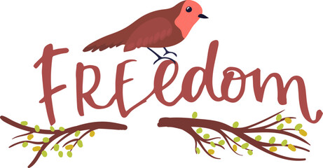 Wall Mural - Robin on branch with word Freedom calligraphy, bird and nature themed graphic design. Inspirational artistic concept with animal and text vector illustration.