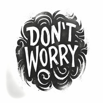 Don_T Worry, A Black And White Text