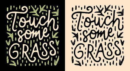 Wall Mural - Touch some grass lettering. Go outside mental health mindfulness practice grounding. Funny outdoorsy boho retro vintage illustration poster. Calming anxiety quote for t-shirt design and print vector.