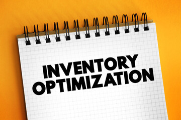Poster - Inventory Optimization is the process of maintaining the right amount of inventory required to meet demand, text concept on notepad