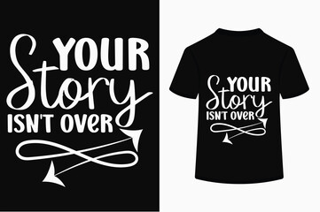 Wall Mural - Your Story Isn't Over T-shirt Design