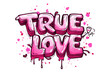 Vibrant Pink Graffiti Style TRUE LOVE Typography
