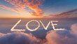 love written in the sky in clouds sunset sky. 