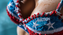 Close-up Of A Bikini Top Worn By A Beautiful Woman, Designed In The Colors Of The Flag With The Text ELECTION. All For The Presidential Election