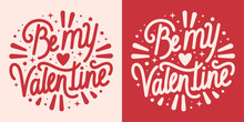 Be My Valentine Lettering Card For Her. Be Mine Valentine's Day Pink And Red Quotes Round Badge. Groovy Retro Vintage 80s Girly Aesthetic. Cute Magic Love Hearts Text Shirt Design And Print Vector.