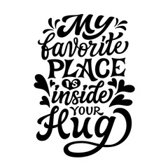 Wall Mural - My favorite place is inside your heart. Hand lettering romantic quote isolated on white background. Vector typography for Valentine's day decorations, cards, posters, banners
