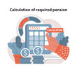 Retirement Calculator concept. Hand calculating necessary retirement funds using a digital calculator and coin stacks. Financial security planning. Flat vector illustration.