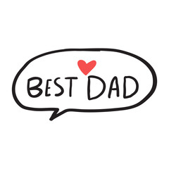 Wall Mural - Speech bubble. Best dad. Handwriting phrase. Father's day concept. Vector illustration.