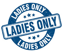 Ladies Only Stamp. Ladies Only Label. Round Grunge Sign