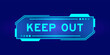 Futuristic hud banner that have word keep out on user interface screen on blue background