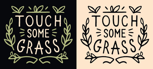Wall Mural - Touch some grass lettering. Go outside connect with nature practice grounding. Funny stay grounded boho retro vintage illustration poster. Calming anxiety quote for t-shirt design print vector.