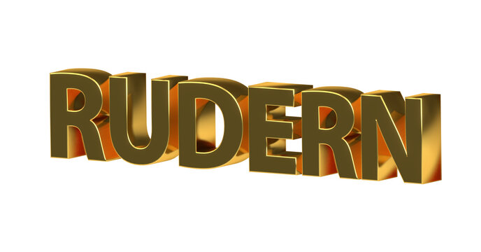 Rudern - plakative goldene 3D-Schrift, Wassersport, Sportart, Ruderboot, Paddeln, Ausdauertraining, Teamarbeit, Wettkampf, Fitness, Gleichgewichtstraining, Körperkoordination, Rendering, Freisteller