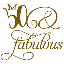 50 fifty and fabulous crown text sign design phrase gold birthday party new age 