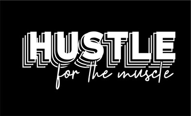 Wall Mural - Hustle For The Muscle, Fitness slogan quote t shirt design graphic vector, Inspirational and Motivational Quotes
