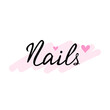 nails handwritten lettering with hearts. Vector Illustration for printing, backgrounds and packaging. Image can be used for greeting cards, posters, stickers and textile. Isolated on white background.
