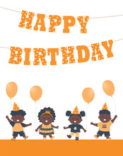 Birthday Kids Party. Greeting Card Template. Invitation Template. Cute Black Children Dance. Orange Happy Birthday Letters. Group Of Little Kids Have Fun. Baby Girls, Baby Boys With Balloons. Vector