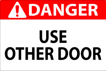 Danger Sign, Caution, Use Other Door