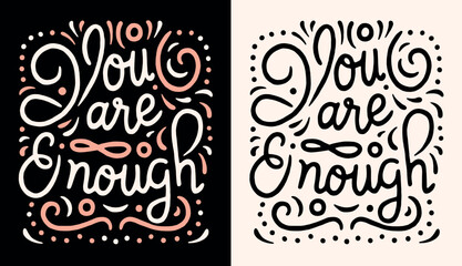 You are enough lettering poster. Women mental health cute girly typographic card. Self love reminder pink aesthetic illustration. Body positive quotes to calm anxiety shirt design and print vector.
