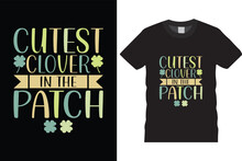 Cutest Clover In The Patch Svg Tshirt Design St Patrick's Day