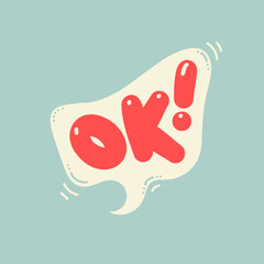 Poster - OK word in speech bubble. Hand drawn quote. Doodle phrase. Vector illustration for print on t shirt, stickers, card, poster, hoodies etc.