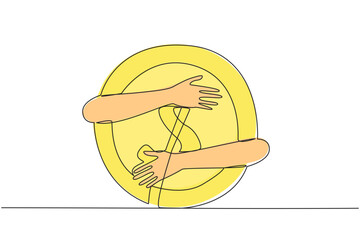 Poster - Single one line drawing of hands hugging huge coin. Addicted to money in arms. Holding coins tightly in arms is a symbol of greed. Must get as much business profit as possible. Continuous line design