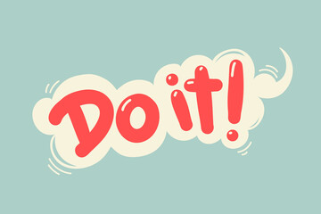 Poster - Do it phrase in speech bubble. Hand drawn quote. Doodle phrase. Vector illustration for print on t shirt, stickers, card, poster, hoodies etc.