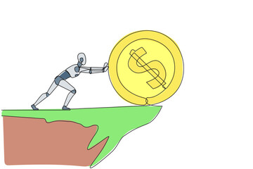Poster - Single one line drawing robot pushes giant coin sign dollar down from the edge of the cliff. Robotic artificial intelligence. Electronic technology concept. Continuous line design graphic illustration