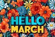 Hello March banner with bold text and floral backgruond Generative AI