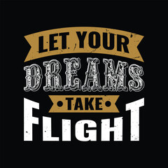 Let Your Dreams Take Flight. Airline Typography T shirt design. 