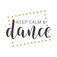 Wall Mural - Vector Stock Illustration. Handwritten Lettering of Keep Calm and Dance. Template for Banner, Card, Label, Postcard, Poster, Sticker, Print or Web Product. Objects Isolated on White Background.
