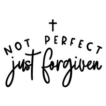 Not Perfect Just Forgiven, Religious, Jesus Loves You
