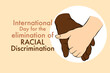 a person holding a hand with the words international day for the elimination of racial discrimination