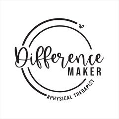 Wall Mural - difference maker physical therapist background inspirational positive quotes, motivational, typography, lettering design