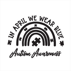 Wall Mural - in april we wear blue autism awareness logo inspirational positive quotes, motivational, typography, lettering design