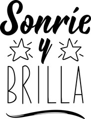 Sticker - Smile and shine - in Spanish. Lettering. Ink illustration. Modern brush calligraphy. Sonrie y brilla.