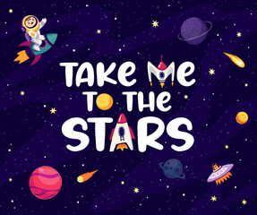 Poster - Space quote Take Me To Stars with kid astronaut in outer space, cartoon vector for t-shirt print. Boy spaceman adventure in galaxy with alien UFO and galactic rocket shuttle spacecraft for space quote