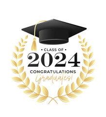 Wall Mural - Congratulations graduates class of 2024 design template with academic cap and laurel wreath black and gold design for graduation ceremony, banner, badge, greeting card, party. Vector illustration 