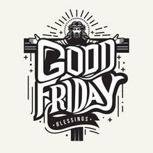 Good Friday Poster Background, It Is Finished Black And White Vintage Typographic Retro Art Style With Jesus Christ And Cross, Crucifix On Good Friday, Flat Vector Design Illustration