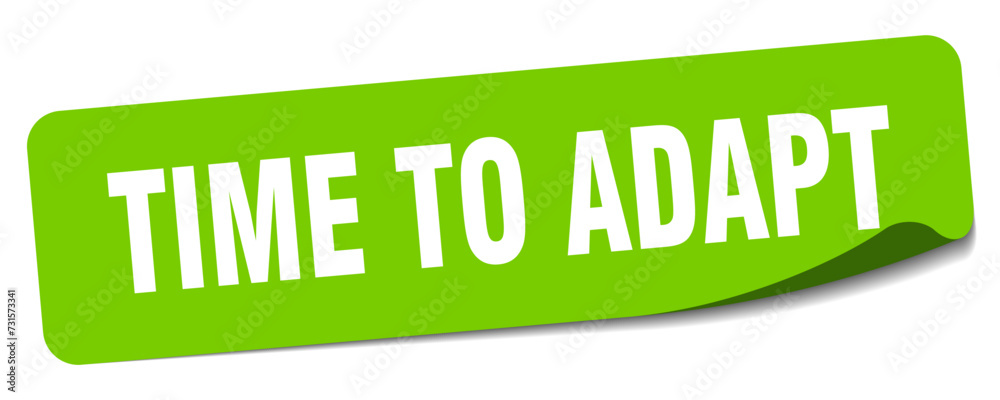 time to adapt sticker. time to adapt label