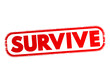 Survive - continue to live or exist, especially in spite of danger or hardship, text concept stamp