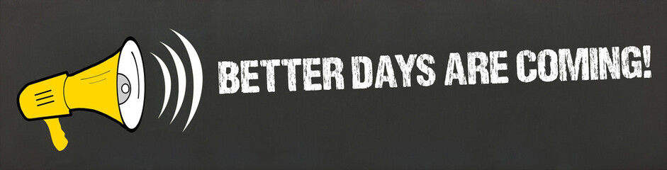 Poster - better days are coming!