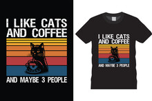 I Like Cats And Coffee And Maybe 3 People T Shirt Design, Black T Shirt Design