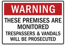 No Vandalism Sign These Premises Are Monitored Trespasser And Vandals Will Be Prosecuted