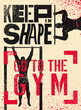 Keep in shape. Go to the gym. Gym Club typographic vintage grunge motivational poster design with strong man. Silhouette of athlete doing pull-ups on the crossbar. Vector illustration.
