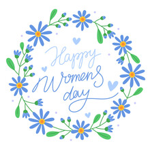 Happy Women's Day. 8 March. Floral Round Frame With Blue Flowers, Buds And Green Leaves. Design For A Greeting Card. Cute Spring Wreath.