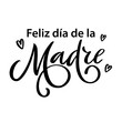 Spanish translation Happy Mothers day- Feliz dia de la Madre lettering vector illustration. Hand drawn typography poster, phrase isolated on white background. Lettering as celebration badge tag, icon.