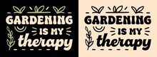 Gardening Is My Therapy Lettering Funny Plants Enthusiast Gifts. Gardener Retro Groovy Vintage Boho Poster. Healing Activities Leaves Illustration. Therapist Quotes For Shirt Design Print Vector.