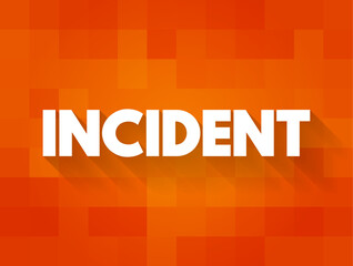 Poster - Incident - an instance of something happening, an event or occurrence, text concept background